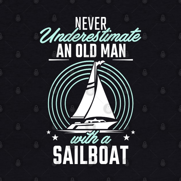 Never underestimate an old man with a Sailboat by Stoney09